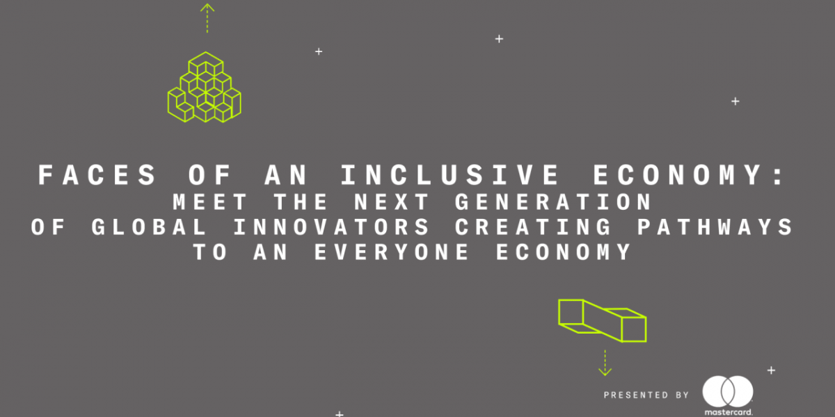 Faces-of-an-Inclusive-Economy-Meet-the-Next-Generation-of-Global-Innovators-Creating-Pathways-to-an-Everyone-Economy.png